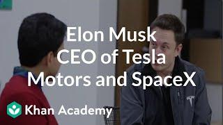 Elon Musk - CEO of Tesla Motors and SpaceX | Entrepreneurship | Khan Academy