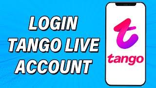 Tango Live Login 2022 | Tango Live App Login Guide | Tango Account Sign In