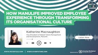 How Manulife Improved Employee Experience Through Transforming Its Organisational Culture