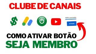 Como Ativar o botão Seja Membro no Youtube - Clube de Canais