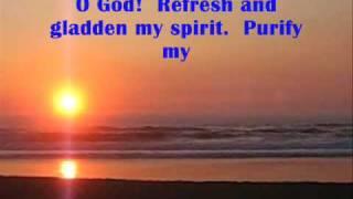  Refresh and gladden my spirit.  Bahai Prayer .   Oh Dios! Refresca y alegra mi espíritu.