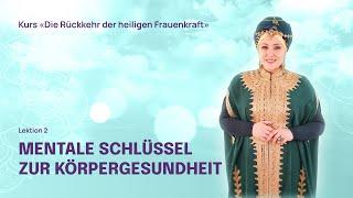 Lektion 2. Teil 1. Mentale Schlüssel zur Körpergesundheit. Spiritueller Kanal