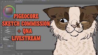 PIGEOCORE QNA+COMMISSION STREAM