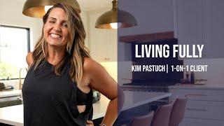 Living Fully | Kim Pastuch | Active Life Rx Coaching Client