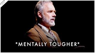 The KEY To Becoming Mentally Tougher - Jordan Peterson Motivation