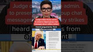 Judge orders Trump admin. to preserve Signal group chat messages about military strikes