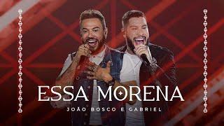 João Bosco e Gabriel - Essa Morena  I DVD DNA