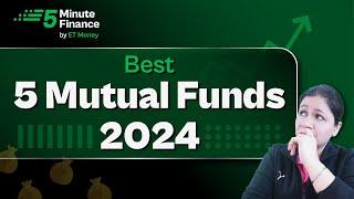 5 Best Mutual Funds For 2024 | Top Mutual Funds for SIP