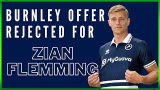 THE DEN DAILY- BURNLEY “OFFER” REJECTED FOR ZIAN FLEMMING #millwall #burnleyfc #transfernews #efl