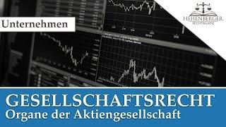 UNTERNEHMENSRECHT - Gesellschaftsrecht: Organe der Aktiengesellschaft