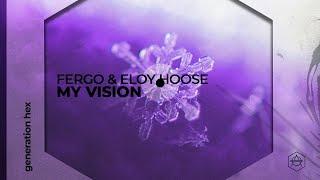 FERGO & Eloy Hoose - My Vision (Official Audio)