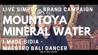 WE LIVE SIMPLY- The Maestro Balinese Dancer. Brand Campaign for Mountoya #mineralwater