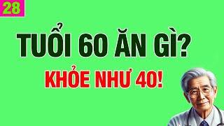 Tuổi 60 ăn gì khỏe như tuổi 40