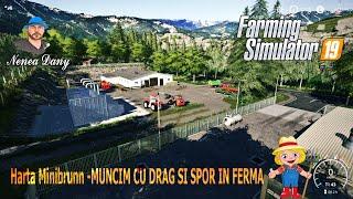  =  Farming Simulator 19 - Harta Minibrunn -MUNCIM CU DRAG SI SPOR IN  FERMA