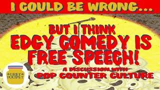 Comedy is Free Speech, but... I could be wrong Episode 2