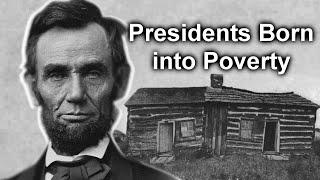 Which US Presidents Were Born into Poverty