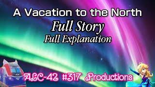 A Vacation to the North - Full Story - ALC-42 #317 Productions