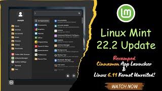 Linux Mint 22.2 Update: Revamped Cinnamon App Launcher & Linux 6.11 Kernel Unveiled!