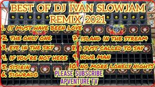 ️NON STOP BEST OF DJ IVAN SLOWJAM REMIX 2021️