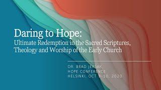 Brad Jersak - Daring to Hope: Ultimate Redemption in the Worship of the Early Church (Hope conf.)