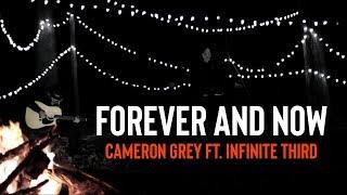 Cameron Grey - Forever And Now feat. Infinite Third