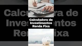 Calculadora: Como Saber Quanto R$ Seus Investimentos de Renda Fixa Vão Pagar?  #rendimento #valor