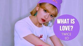 TWICE (트와이스) - WHAT IS LOVE? [8D USE HEADPHONES] 