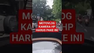 HAL PENTING UNTUK BIKIN MOTOVLOG PAKE KAMERA HP