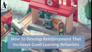 ️How to develop reinforcement that increases good learning behaviors? 