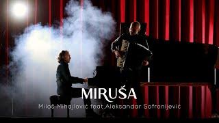 MILOS MIHAJLOVIC feat. ALEKSANDAR SOFRONIJEVIC - MIRUSA (OFFICIAL VIDEO)