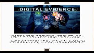 Digital Evidence Part I: The Investigative Stage — Recognition, Collection, Search