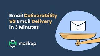 Email Deliverability VS Email Delivery in 3 Minutes - Mailtrap Tutorial