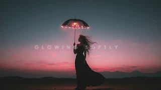 Glowing softly, feeling deeply with Deep Chill Music Mix  Relax and softer thoughts