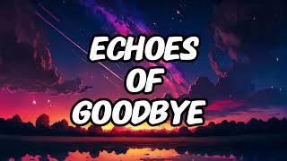 Echoes of Goodbye - New English Song 2024 - Trending - Lyric Lab - #new #music