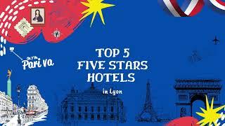 Top 5 five stars hotels in Lyon France