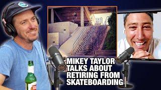 How Mikey Taylor REALLY Felt About Retiring From Skateboarding