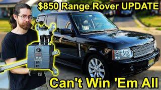 They don't all work out... $850 Supercharged Range Rover UPDATE!