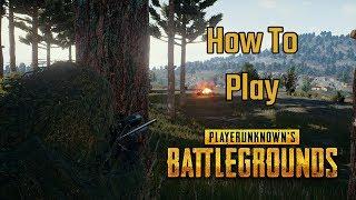How To Play: PlayerUnknown's Battlegrounds