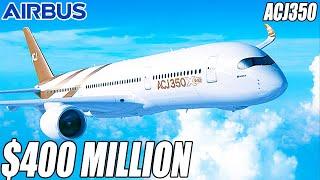 Inside The $400 Million Airbus ACJ350