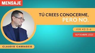 Tu crees que me conoces, pero no. | CLAUDIO CARRASCO