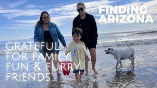 FINDING ARIZONA PODCAST VLOG EP. 31 GRATEFUL FOR FAMILY, FUN & FURRY FRIENDS