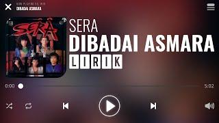 Sera - Dibadai Asmara [Lirik]