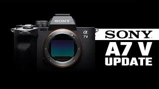 Sony A7 V - Coming Soon!