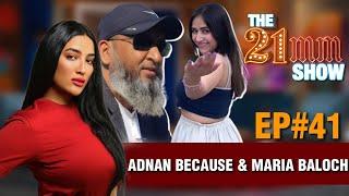 Adnan Because & Maria Baloch in The 21mm Show with Mathira | Episode #41