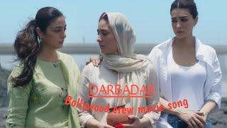 DARBADAR | CREW Movie song  | Tabu | Kareena Kapoor  | Kriti Sanon |Diljit dosanjh|  B Praak |Asees