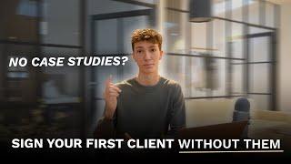 How To Sign Your First SMMA Client Without Any Case Studies