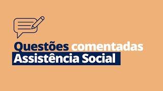 Questões comentadas de Assistência Social (LOAS, PNAS, SUAS e mais)