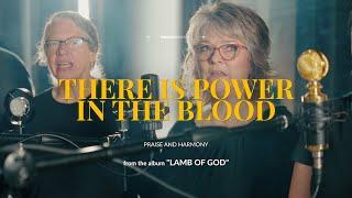 There is Power in the Blood | A Cappella Cover by Praise & Harmony