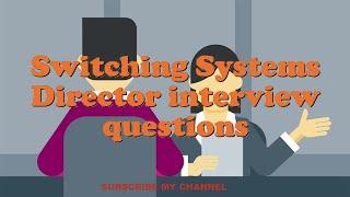 Switching Systems Director interview questions