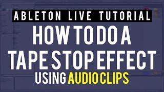 How to do a Tape Stop effect in Ableton Live Part 1 (Audio Clips)